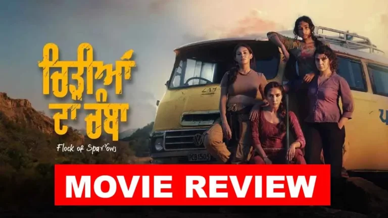 ‘Chidiyan Da Chamba’ Movie Review: Sharan Kaur, Amyra Dastur, Neha Pawar, and Mehnaaz Maan
