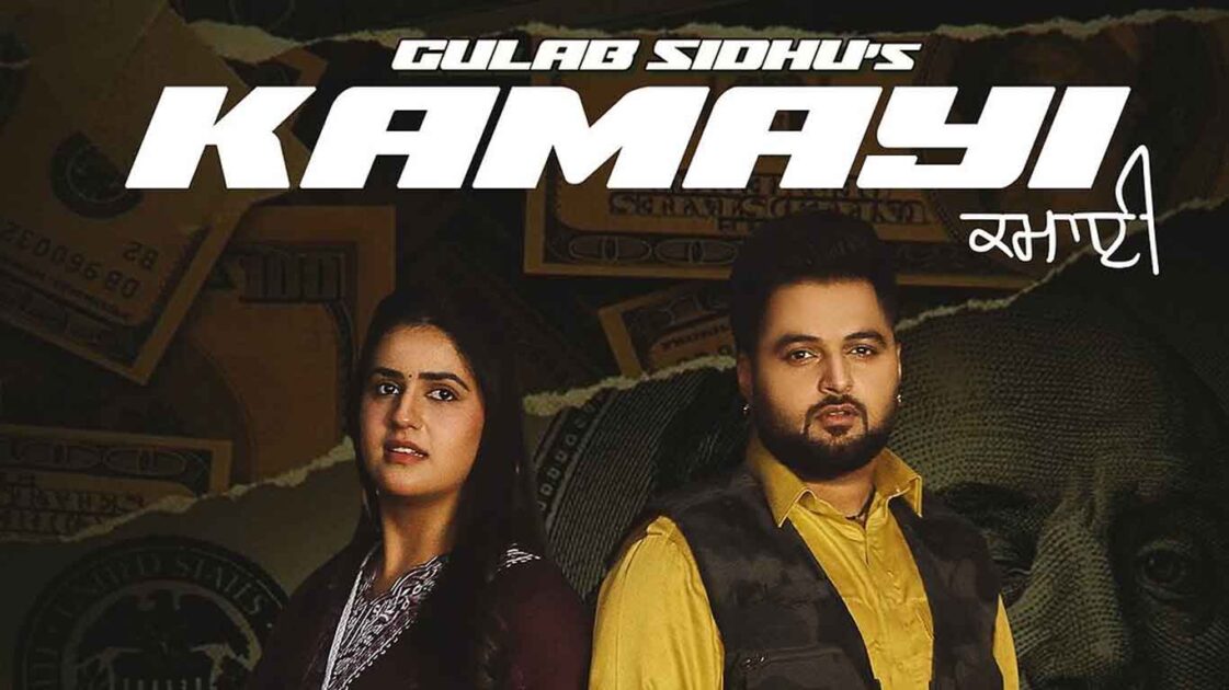 Gulab Sidhu and Pranjal Dahiya’s Song ‘Kamayi’ is Out Now, Here’s The ...