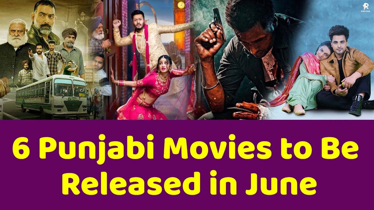 Top 6 Punjabi Movies Release In June month