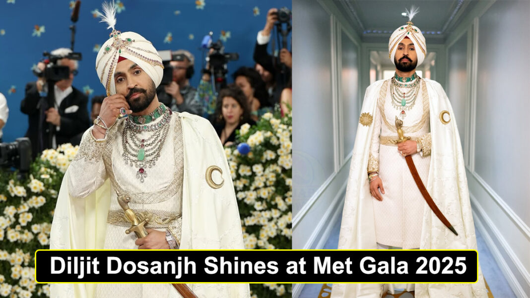 Diljit Dosanjh Shines at Met Gala 2025 with Punjabi Pride